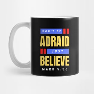 Don't Be Afraid Just Believe | Christian Typography Mug